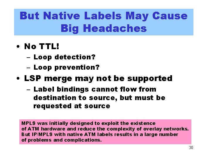 But Native Labels May Cause Big Headaches • No TTL! – Loop detection? – But Native Labels May Cause Big Headaches • No TTL! – Loop detection? –
