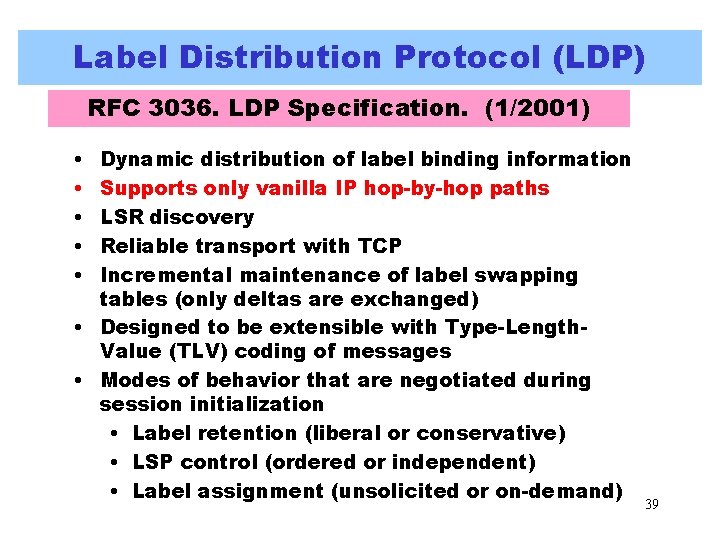 Label Distribution Protocol (LDP) RFC 3036. LDP Specification. (1/2001) • • • Dynamic distribution Label Distribution Protocol (LDP) RFC 3036. LDP Specification. (1/2001) • • • Dynamic distribution