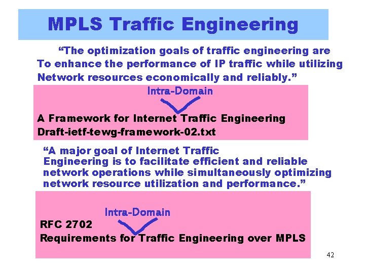 MPLS Traffic Engineering “The optimization goals of traffic engineering are To enhance the performance MPLS Traffic Engineering “The optimization goals of traffic engineering are To enhance the performance