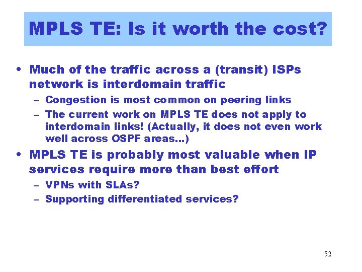MPLS TE: Is it worth the cost? • Much of the traffic across a MPLS TE: Is it worth the cost? • Much of the traffic across a