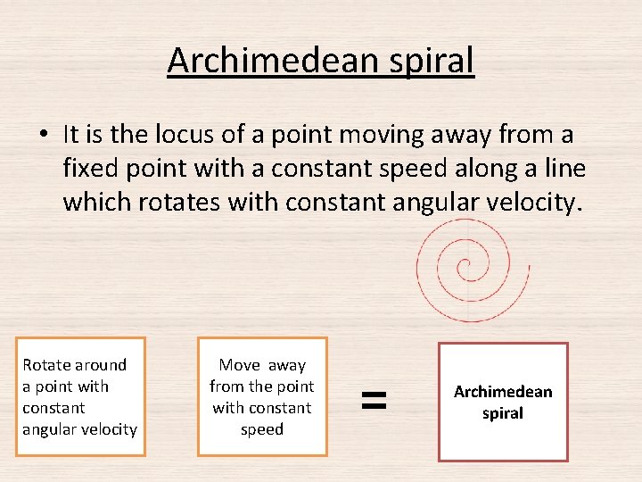 Archimedean spiral • It is the locus of a point moving away from a Archimedean spiral • It is the locus of a point moving away from a