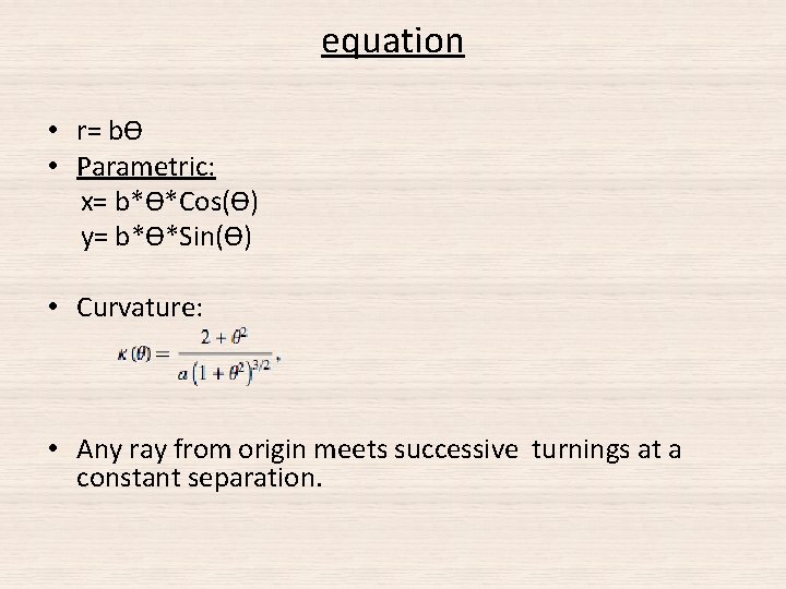 equation • r= bϴ • Parametric: x= b*ϴ*Cos(ϴ) y= b*ϴ*Sin(ϴ) • Curvature: • Any equation • r= bϴ • Parametric: x= b*ϴ*Cos(ϴ) y= b*ϴ*Sin(ϴ) • Curvature: • Any