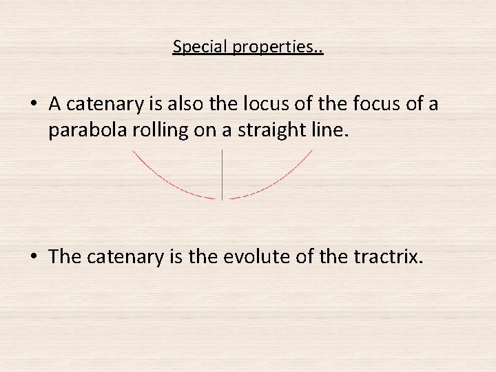Special properties. . • A catenary is also the locus of the focus of Special properties. . • A catenary is also the locus of the focus of