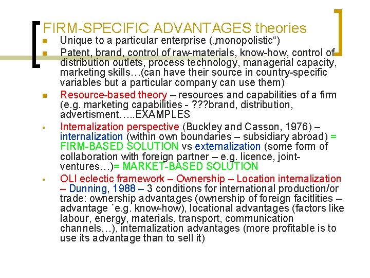 FIRM-SPECIFIC ADVANTAGES theories n n n § § Unique to a particular enterprise („monopolistic“)