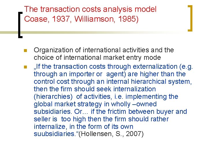 The transaction costs analysis model Coase, 1937, Williamson, 1985) n n Organization of international