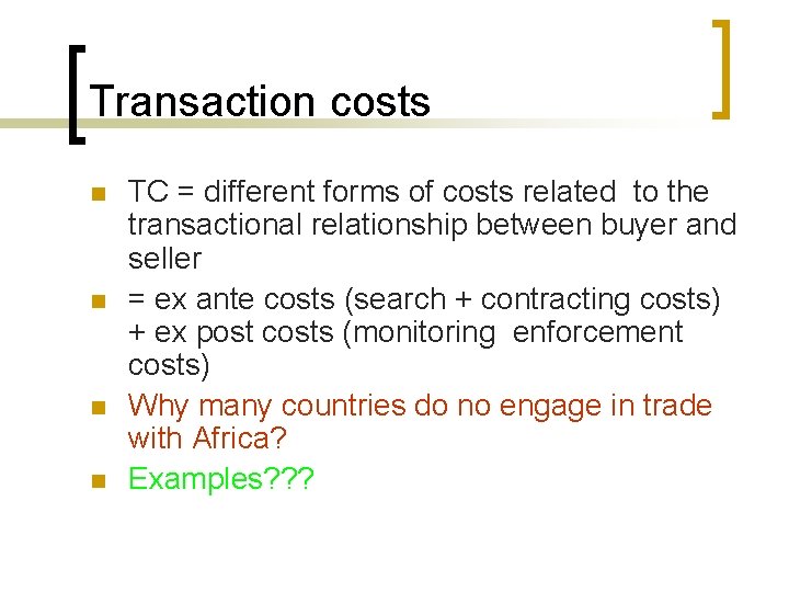 Transaction costs n n TC = different forms of costs related to the transactional