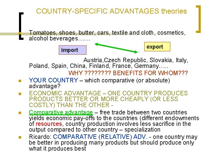 COUNTRY-SPECIFIC ADVANTAGES theories n Tomatoes, shoes, butter, cars, textile and cloth, cosmetics, alcohol beverages……