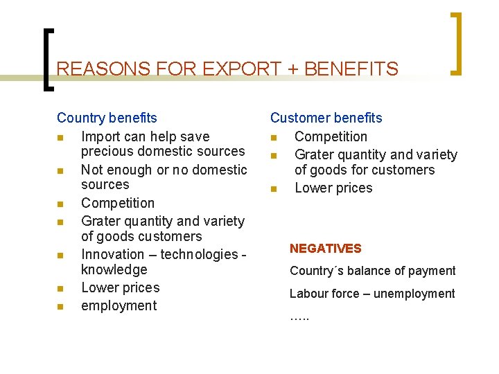 REASONS FOR EXPORT + BENEFITS Country benefits n Import can help save precious domestic