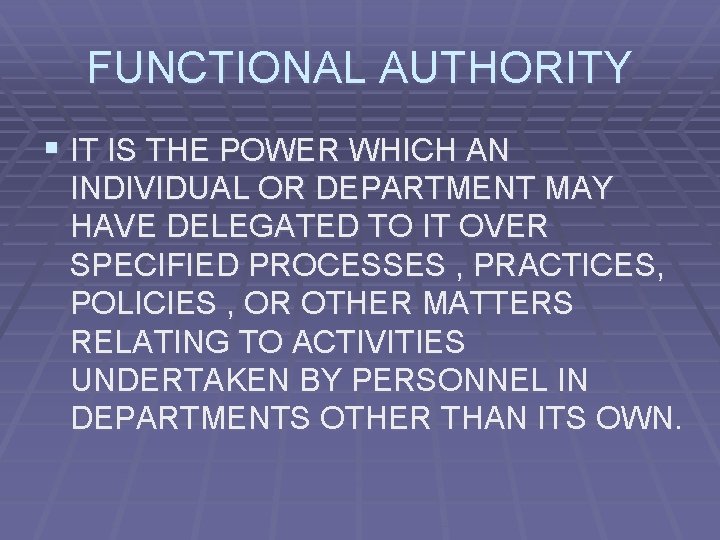 FUNCTIONAL AUTHORITY § IT IS THE POWER WHICH AN INDIVIDUAL OR DEPARTMENT MAY HAVE