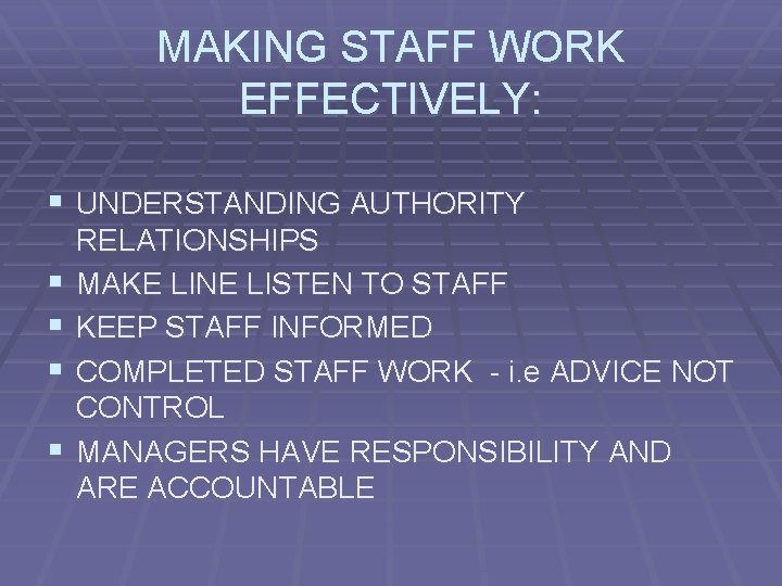 MAKING STAFF WORK EFFECTIVELY: § UNDERSTANDING AUTHORITY § § RELATIONSHIPS MAKE LINE LISTEN TO