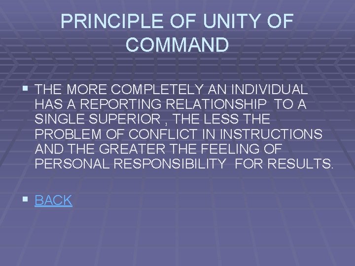 PRINCIPLE OF UNITY OF COMMAND § THE MORE COMPLETELY AN INDIVIDUAL HAS A REPORTING