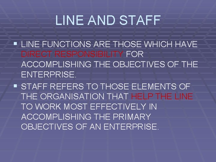 LINE AND STAFF § LINE FUNCTIONS ARE THOSE WHICH HAVE DIRECT RESPONSIBILITY FOR ACCOMPLISHING