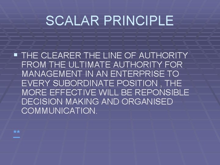 SCALAR PRINCIPLE § THE CLEARER THE LINE OF AUTHORITY FROM THE ULTIMATE AUTHORITY FOR