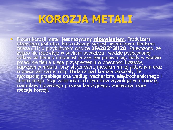 KOROZJA METALI • Proces korozji metali jest nazywany rdzewieniem. Produktem rdzewienia jest rdza, która