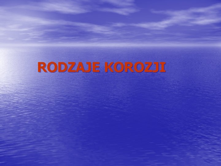 RODZAJE KOROZJI 