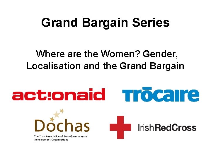 Grand Bargain Series Where are the Women? Gender, Localisation and the Grand Bargain 