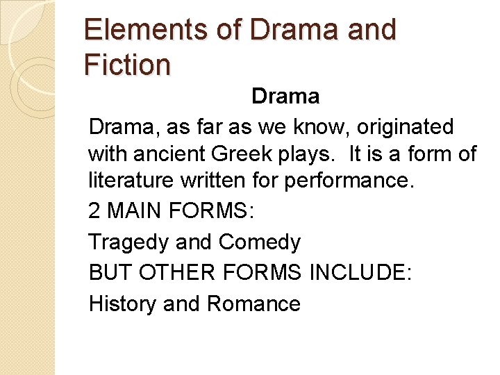 Elements of Drama and Fiction Drama, as far as we know, originated with ancient