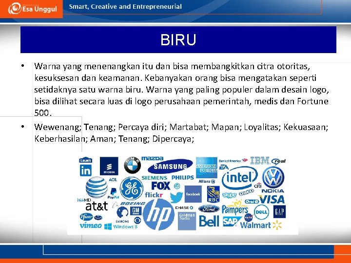 BIRU • Warna yang menenangkan itu dan bisa membangkitkan citra otoritas, kesuksesan dan keamanan.