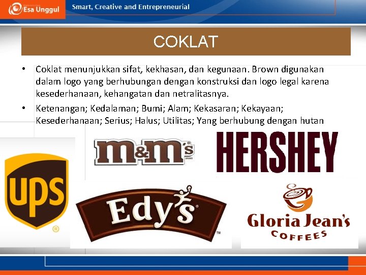 COKLAT • Coklat menunjukkan sifat, kekhasan, dan kegunaan. Brown digunakan dalam logo yang berhubungan