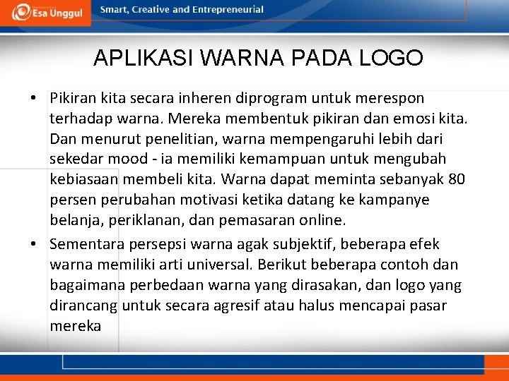 APLIKASI WARNA PADA LOGO • Pikiran kita secara inheren diprogram untuk merespon terhadap warna.