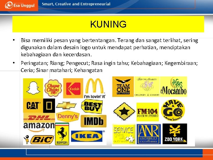 KUNING • Bisa memiliki pesan yang bertentangan. Terang dan sangat terlihat, sering digunakan dalam