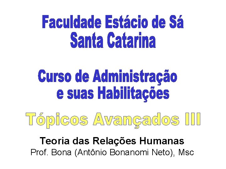 Teoria das Relações Humanas Prof. Bona (Antônio Bonanomi Neto), Msc 