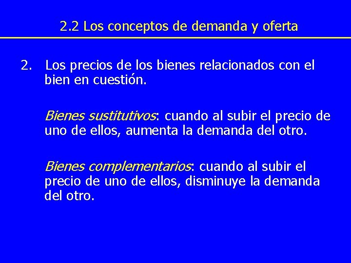 2. 2 Los conceptos de demanda y oferta 2. Los precios de los bienes