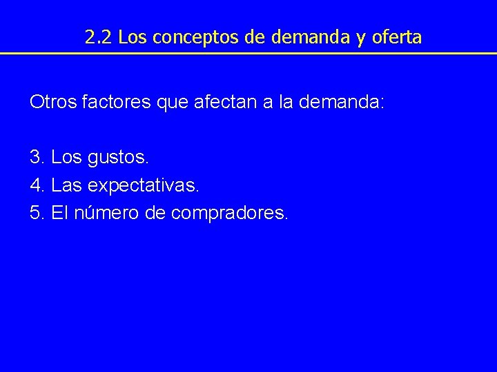 2. 2 Los conceptos de demanda y oferta Otros factores que afectan a la