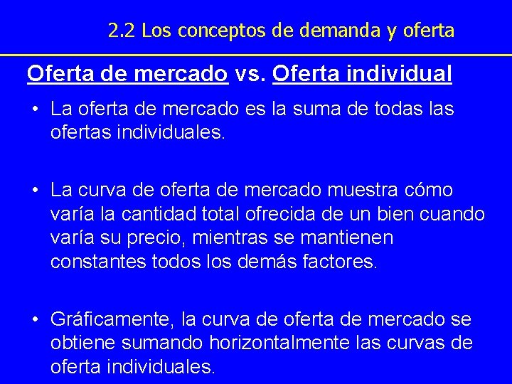 2. 2 Los conceptos de demanda y oferta Oferta de mercado vs. Oferta individual