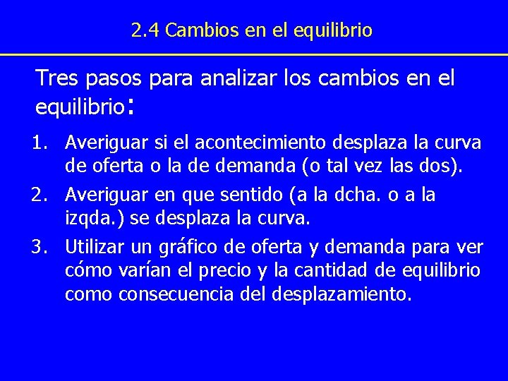 2. 4 Cambios en el equilibrio Tres pasos para analizar los cambios en el