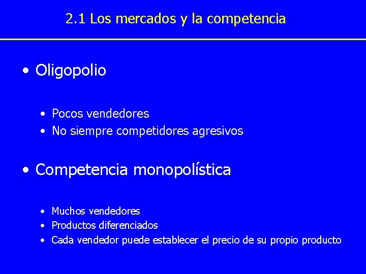 2. 1 Los mercados y la competencia • Oligopolio • Pocos vendedores • No