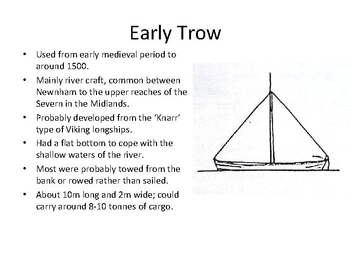 Early Trow • Used from early medieval period to around 1500. • Mainly river