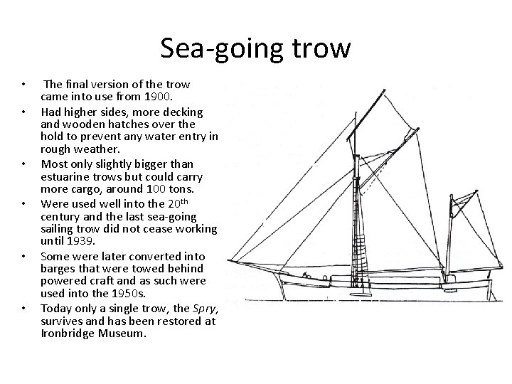 Sea-going trow • • • The final version of the trow came into use