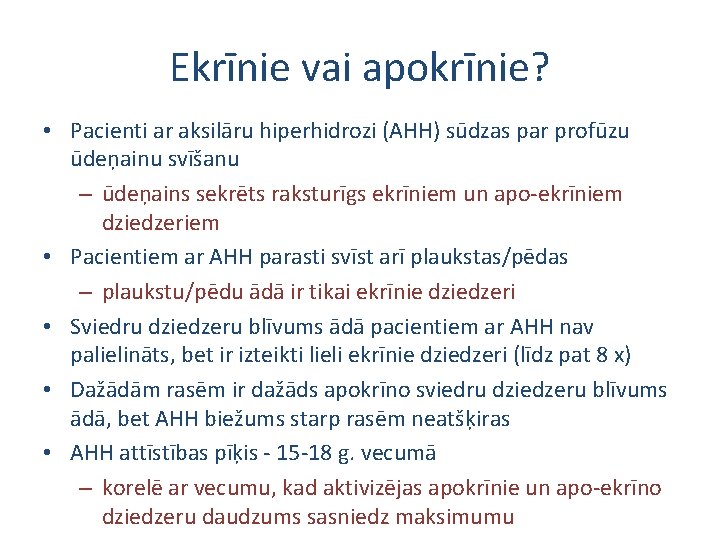 Ekrīnie vai apokrīnie? • Pacienti ar aksilāru hiperhidrozi (AHH) sūdzas par profūzu ūdeņainu svīšanu