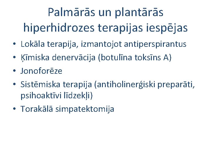 Palmārās un plantārās hiperhidrozes terapijas iespējas Lokāla terapija, izmantojot antiperspirantus Ķīmiska denervācija (botulīna toksīns