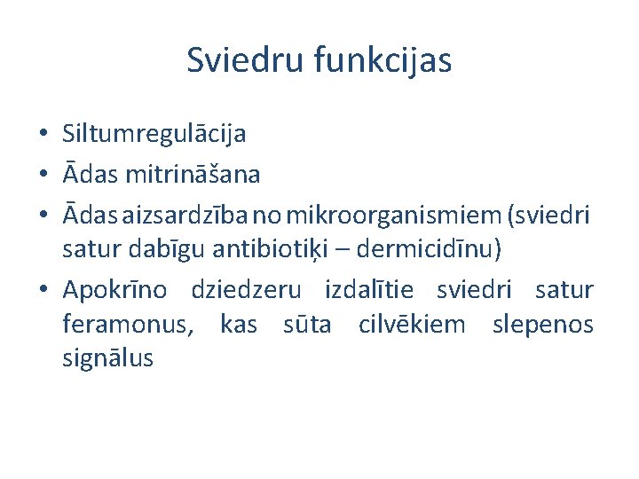 Sviedru funkcijas • Siltumregulācija • Ādas mitrināšana • Ādas aizsardzība no mikroorganismiem (sviedri satur