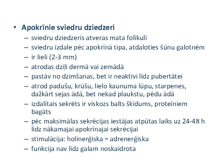  • Apokrīnie sviedru dziedzeri – – – – – sviedru dziedzeris atveras mata