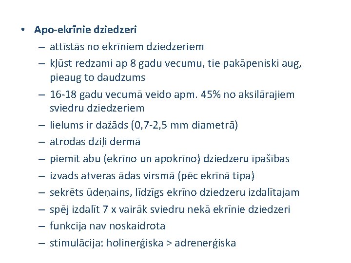  • Apo-ekrīnie dziedzeri – attīstās no ekrīniem dziedzeriem – kļūst redzami ap 8