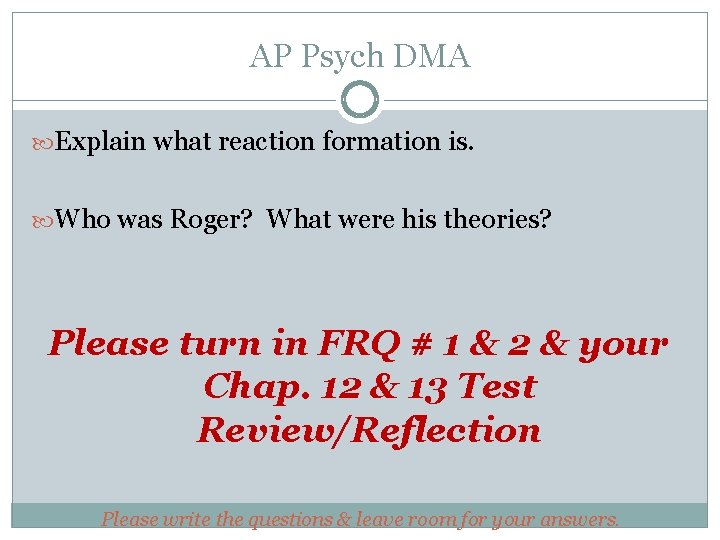 AP Psych DMA Explain what reaction formation is. Who was Roger? What were his