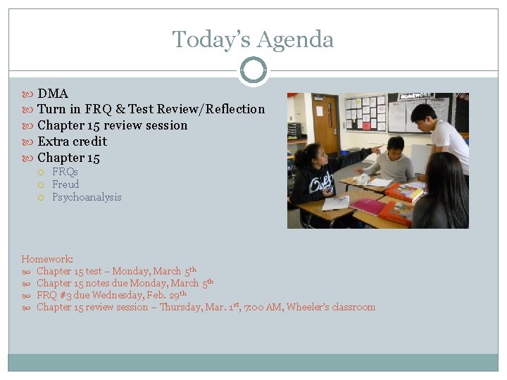 Today’s Agenda DMA Turn in FRQ & Test Review/Reflection Chapter 15 review session Extra