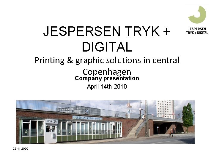 JESPERSEN TRYK + DIGITAL Printing & graphic solutions in central Copenhagen Company presentation April JESPERSEN TRYK + DIGITAL Printing & graphic solutions in central Copenhagen Company presentation April