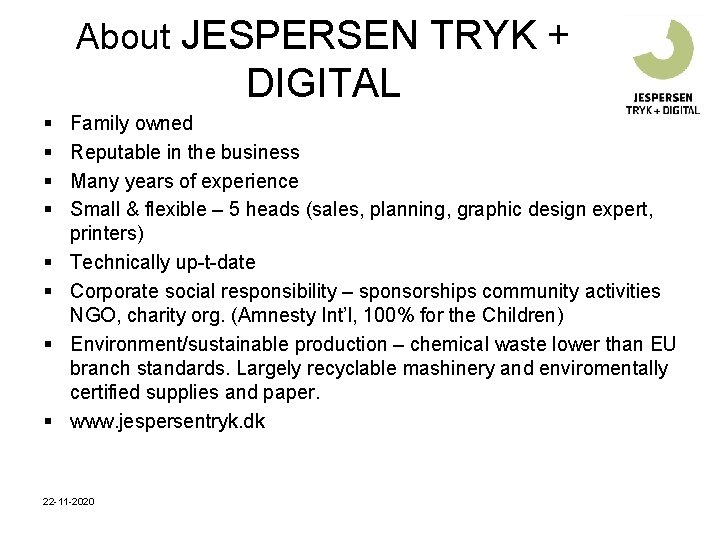 About JESPERSEN TRYK + DIGITAL § § § § Family owned Reputable in the About JESPERSEN TRYK + DIGITAL § § § § Family owned Reputable in the