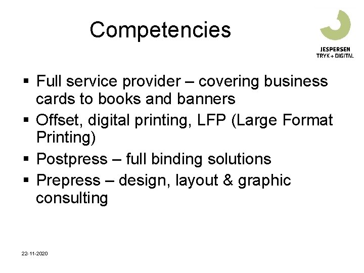 Competencies § Full service provider – covering business cards to books and banners § Competencies § Full service provider – covering business cards to books and banners §