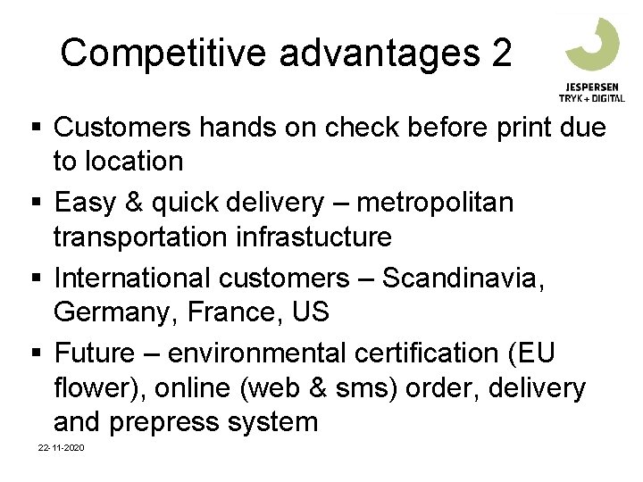 Competitive advantages 2 § Customers hands on check before print due to location § Competitive advantages 2 § Customers hands on check before print due to location §