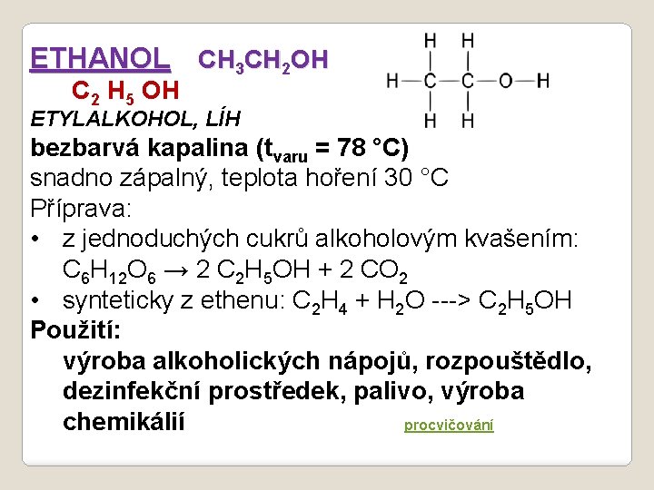 ETHANOL CH 3 CH 2 OH C 2 H 5 OH ETYLALKOHOL, LÍH bezbarvá