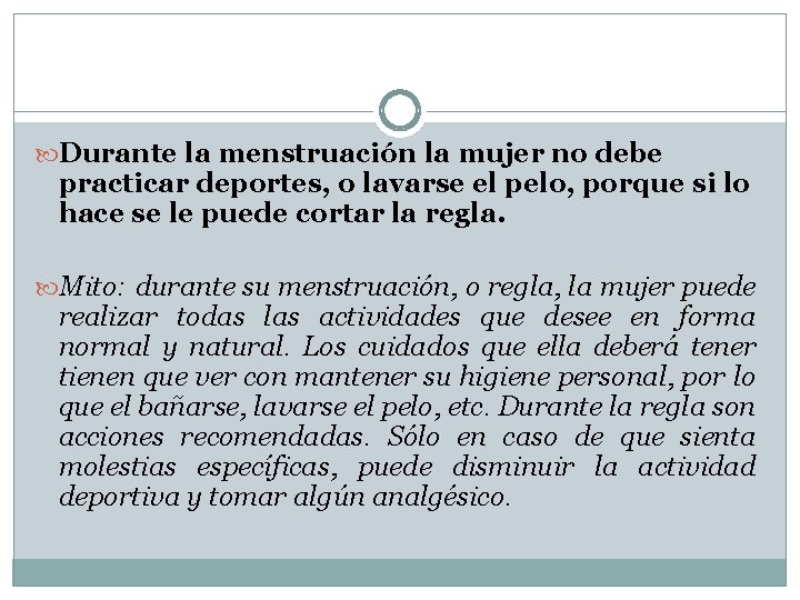  Durante la menstruación la mujer no debe practicar deportes, o lavarse el pelo,