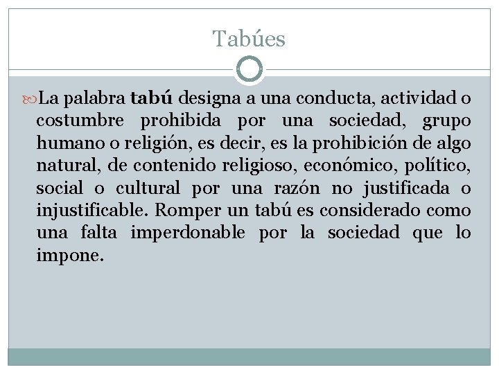 Tabúes La palabra tabú designa a una conducta, actividad o costumbre prohibida por una