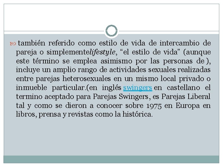  también referido como estilo de vida de intercambio de pareja o simplementelifestyle, “el