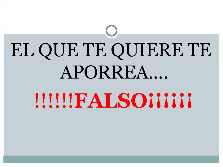 EL QUE TE QUIERE TE APORREA…. !!!!!!FALSO¡¡¡¡¡¡ 