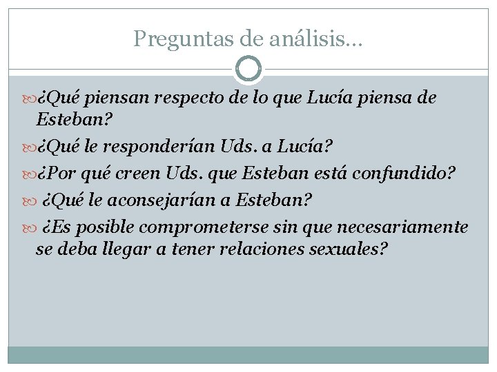 Preguntas de análisis… ¿Qué piensan respecto de lo que Lucía piensa de Esteban? ¿Qué